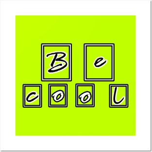 Be cool Posters and Art